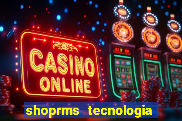 shoprms tecnologia e servicos ltda jogos online