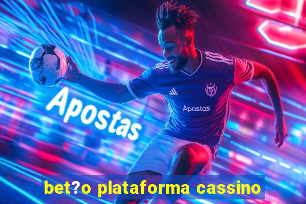 bet?o plataforma cassino