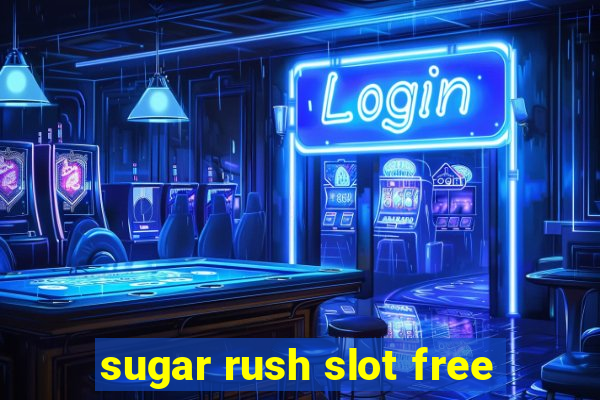 sugar rush slot free