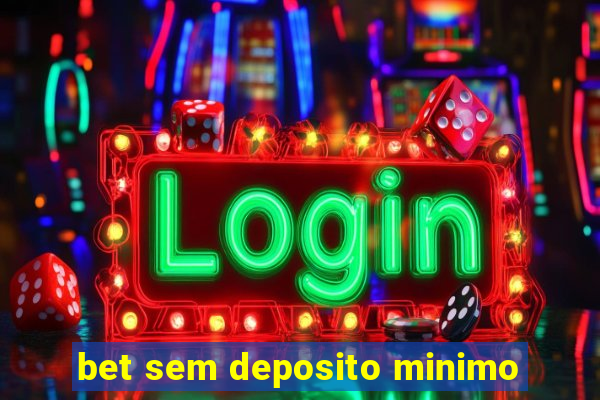 bet sem deposito minimo