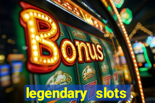 legendary slots play store