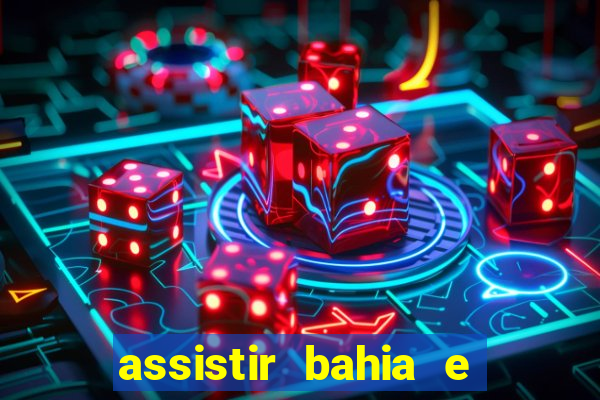 assistir bahia e flamengo multicanais