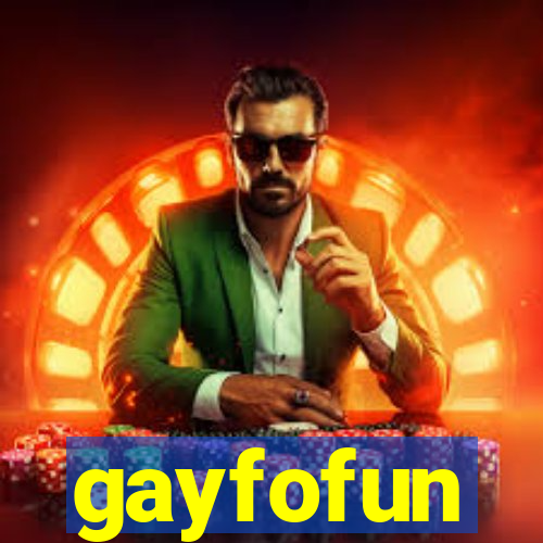 gayfofun