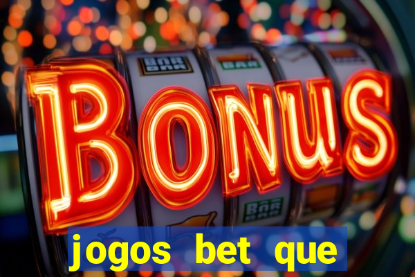 jogos bet que ganha dinheiro de verdade