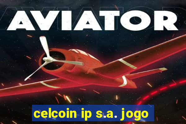 celcoin ip s.a. jogo