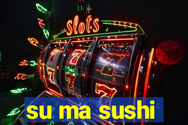 su ma sushi