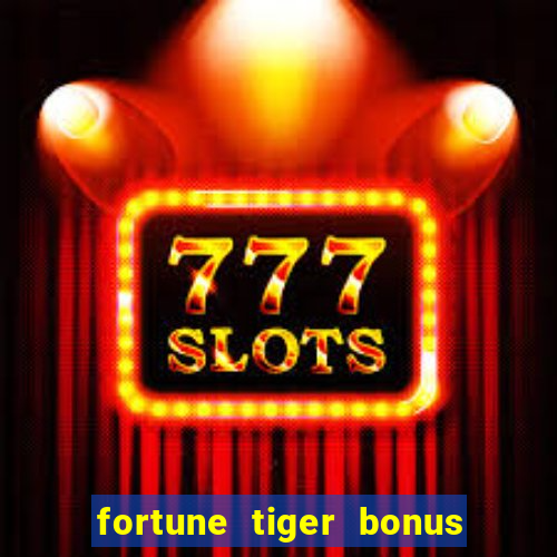 fortune tiger bonus de cadastro