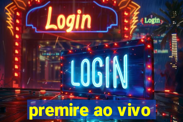 premire ao vivo