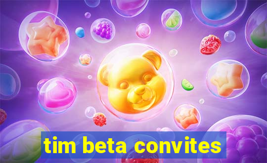 tim beta convites