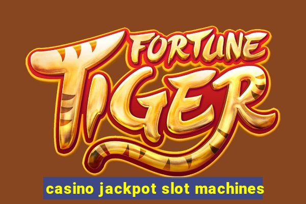 casino jackpot slot machines