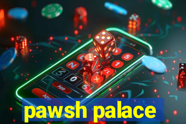 pawsh palace