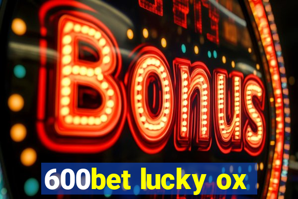 600bet lucky ox