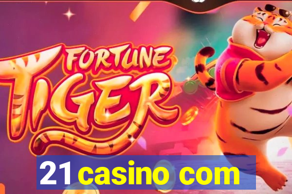 21 casino com