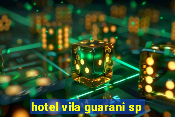 hotel vila guarani sp