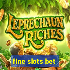 fine slots bet