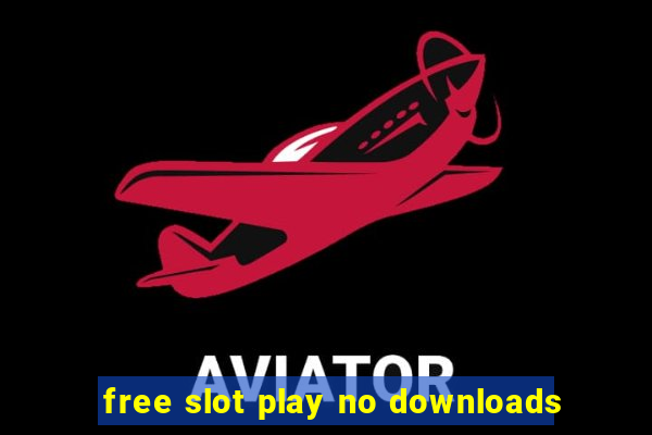 free slot play no downloads