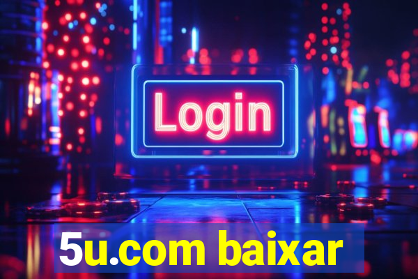 5u.com baixar