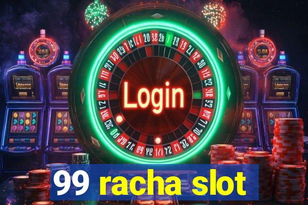 99 racha slot