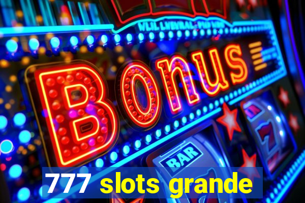 777 slots grande