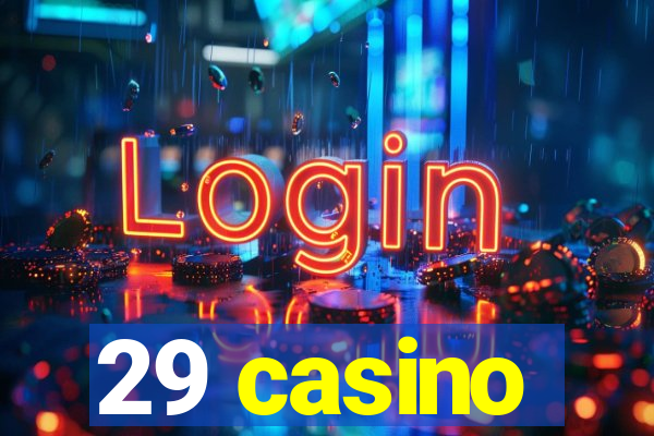 29 casino