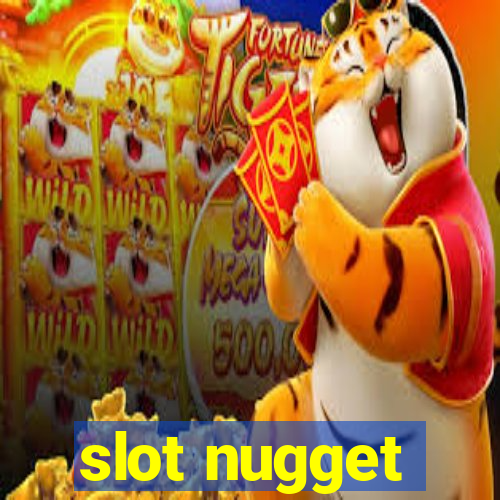 slot nugget