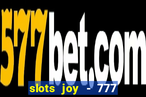 slots joy - 777 vegas casino