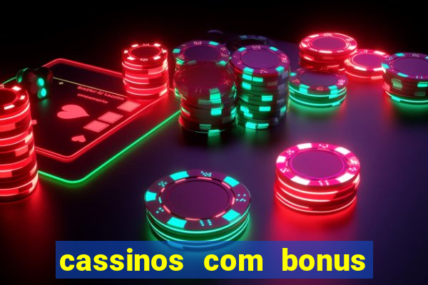 cassinos com bonus sem deposito