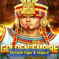 fortune tiger é seguro