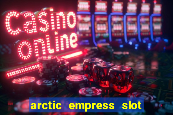 arctic empress slot free play