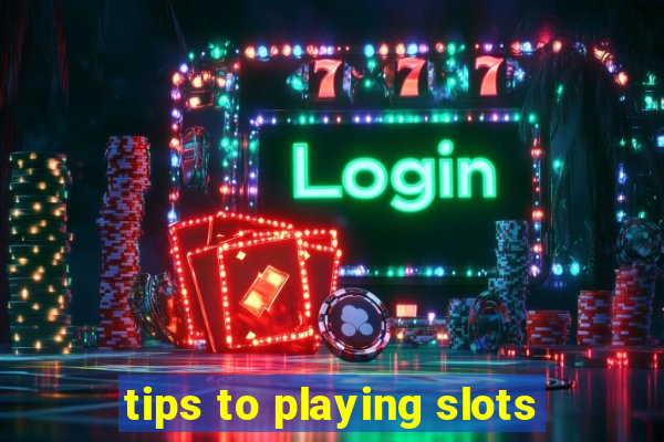 tips to playing slots