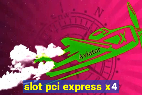 slot pci express x4