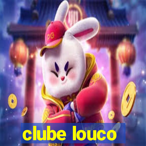 clube louco