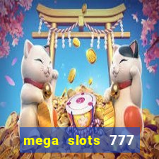 mega slots 777 casino acesso antecipado