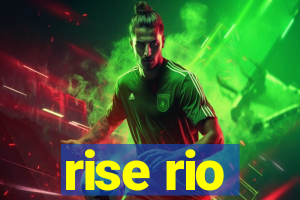 rise rio