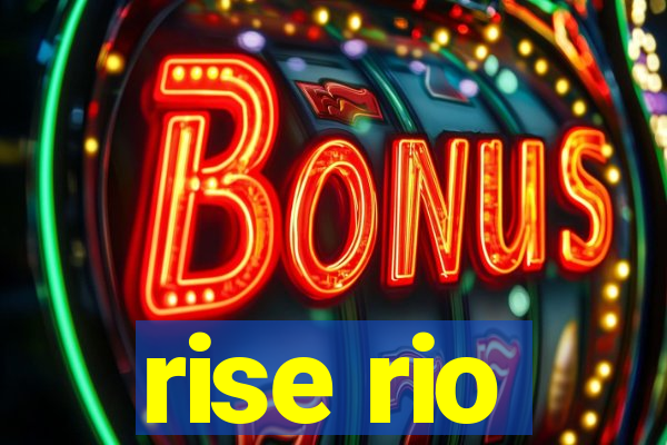 rise rio