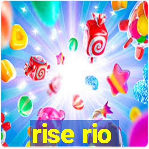 rise rio