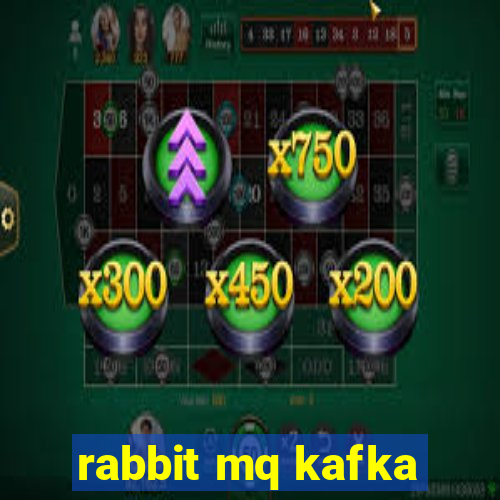 rabbit mq kafka