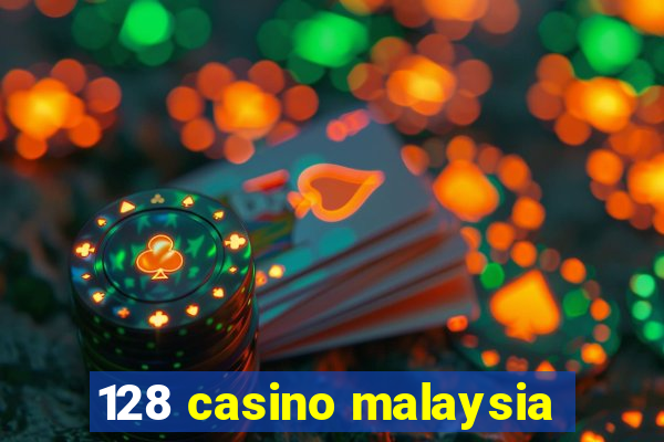 128 casino malaysia