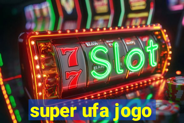 super ufa jogo