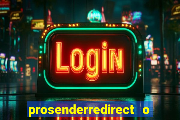 prosenderredirect o que 茅