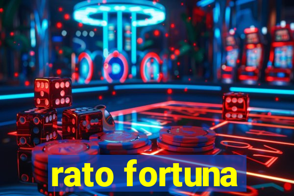 rato fortuna