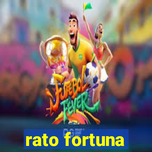 rato fortuna