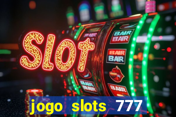 jogo slots 777 paga mesmo