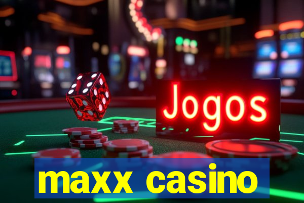 maxx casino