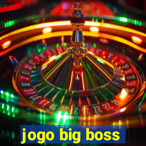 jogo big boss