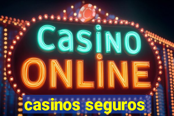 casinos seguros