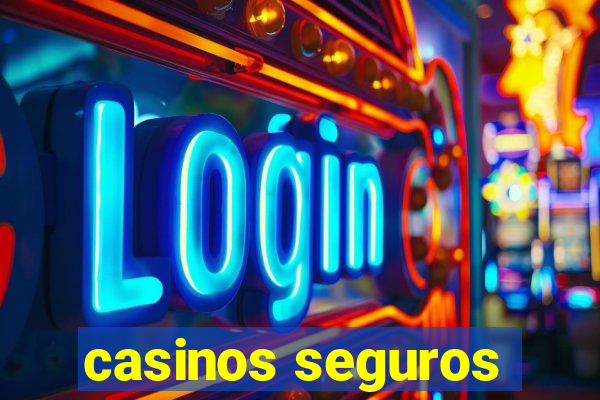 casinos seguros