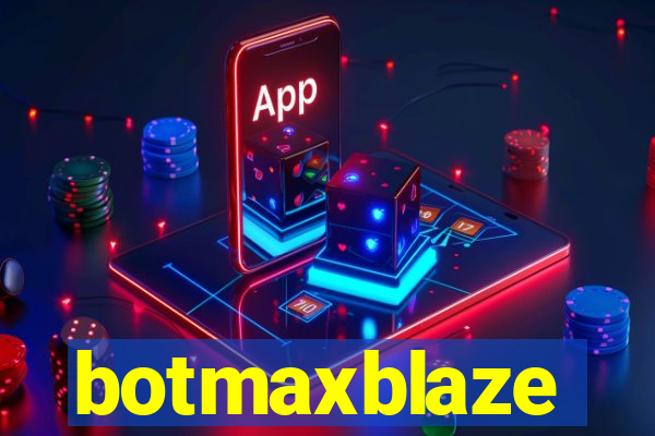 botmaxblaze