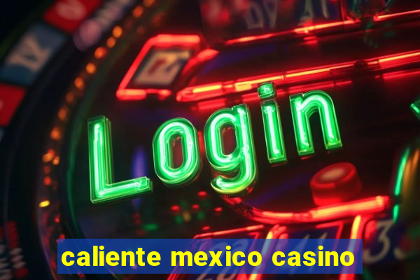 caliente mexico casino