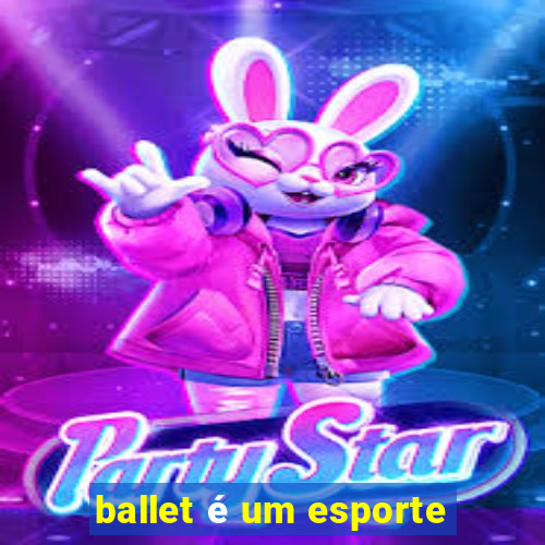 ballet é um esporte